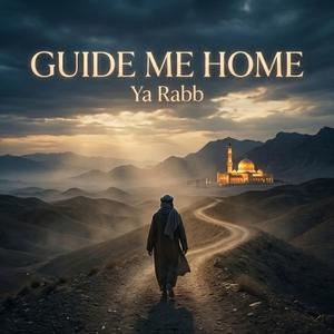 Guide Me Home, Ya Rabb