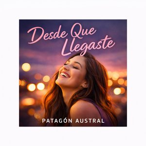 Desde Que Llegaste