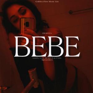 Bebe (feat. Alexis B & Chris Alprazolam)