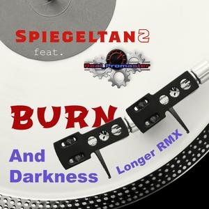Burn (And Darknes - Longer RMX) (feat. RealPromaster)