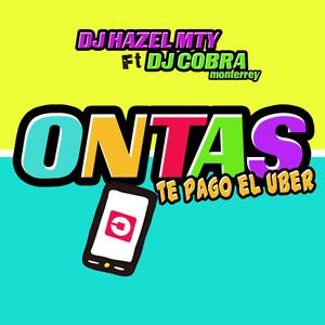 Ontas Te Pago el Uber (feat. DJ Cobra Monterrey)