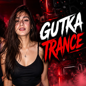 GUTKA TRANCE
