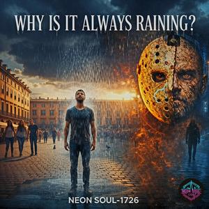 WHY IS IT ALWAYS RAINING