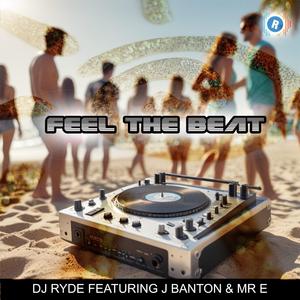 FEEL THE BEAT (feat. DJ RYDE, MR E & MC J BANTON)