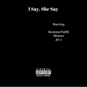 I Say, She Say