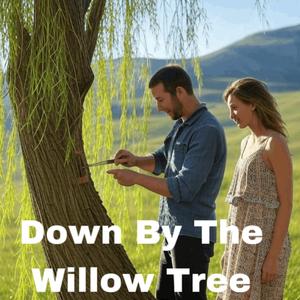 Down By The Willow Tree