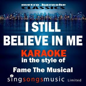 I Still Believe in Me (In the Style of Fame the Musical)