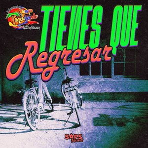 Tienes Que Regresar