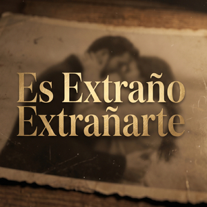Es Extraño Extrañarte