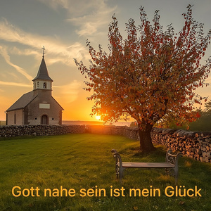 Gott nahe sein ist mein Glück