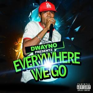 EVERYWEH WE GO
