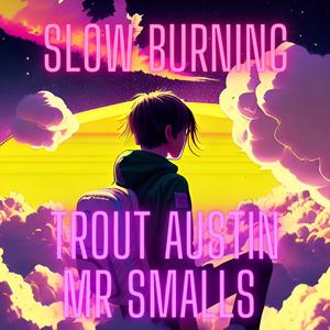 Slow Burning (feat. Mr Smalls)