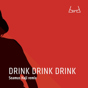 Drink Drink Drink (Seamus Haji Remix)