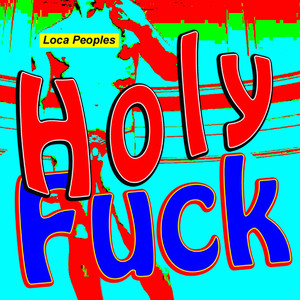 Holy **** (Loca People Extended Mix)