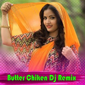 Butter Chiken Dj Remix (Butter Chiken Dj Remix)