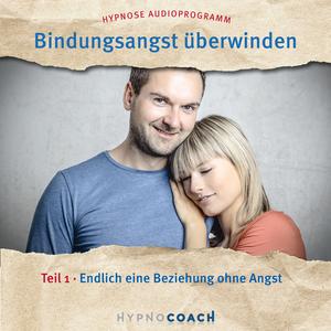 Bindungsangst überwinden Teil 1 (Endlich eine Beziehung ohne Angst.)
