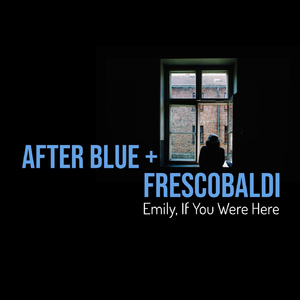 Emily, If You Were Here (feat. Frescobaldi)