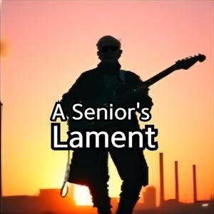 A Senior's Lament