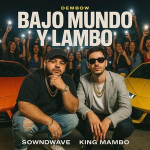 Bajo mundo y lambo (feat. king mambo)