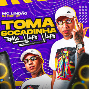 Toma Socadinha Toma Vapo Vapo