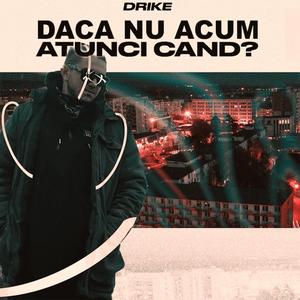 Daca nu acum, atunci cand ?