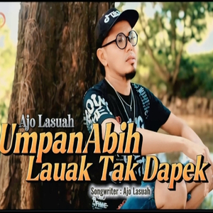 Umpan Abih Lauak Tak Dapek