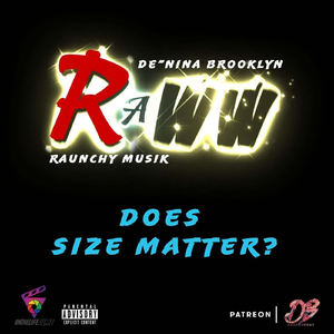 Episode 10: Raww - Does Size Matter? (feat. De'nina Brooklyn)
