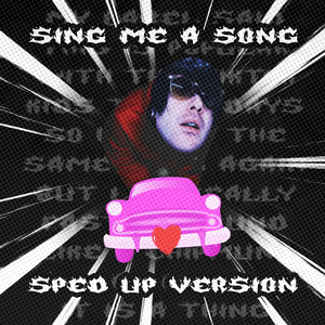 Sing Me A Song (Sped up version)