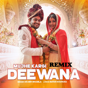 Mujhe kargi deewana re (Remix)