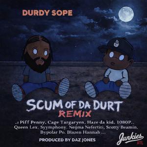 Scum Of Da Durt Remix (feat. PiFF Penny, Cage Targaryen, Haze da kid, 1080P, Queen Lex, Syymphony, Neijma Nefertiti, Scotty Beamin 860, Bypolar Po & Blazen Hannah) (Scum Of Da Durt Remix)