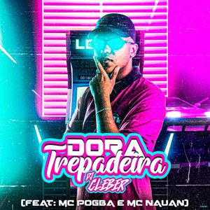 Dora Trepadeira (feat. Mc Pogba & Mc Nauan)