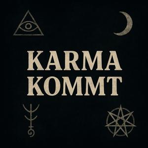 Karma kommt!