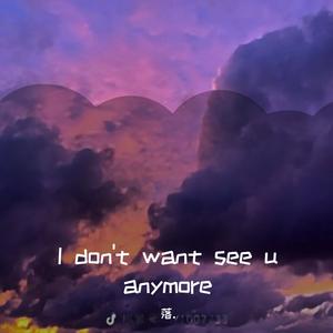 NINEONE#-I don't want see u anymore