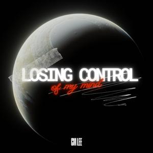 losing control of my mind