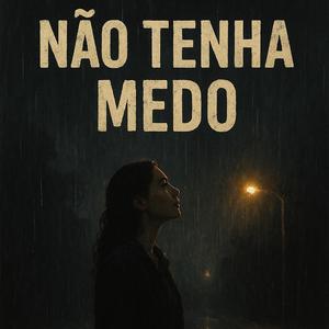 Não Tenha Medo