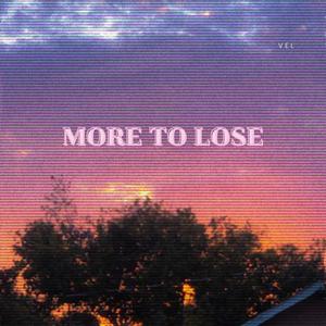 More To Lose