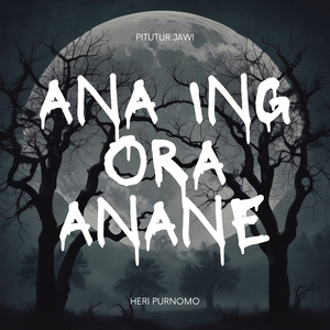 Ana Ing Ora Anane