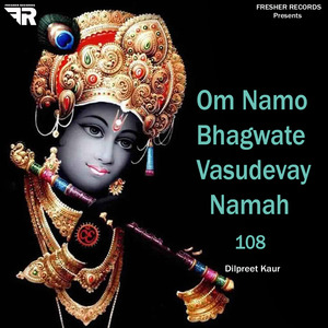 Om Namah Bhagwate Vasudewaye Namah- Dilpreet Kaur