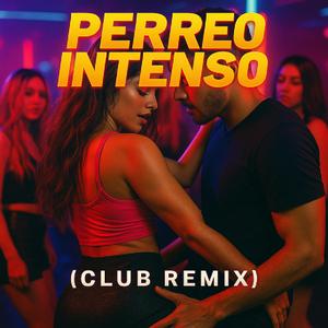 Perreo Intenso (Club Remix)