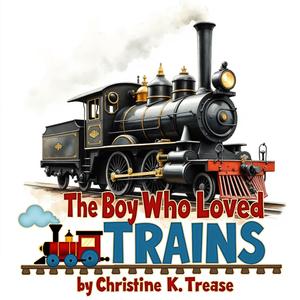 The Boy Who Loved Trains