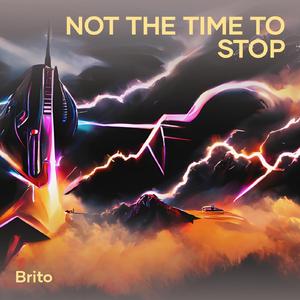 Not the Time to Stop