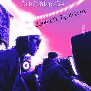 Can't Stop Dis (feat. Fyah Lynx)