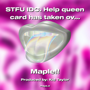 STFU IDC. Help queen card has taken over my f****** brain