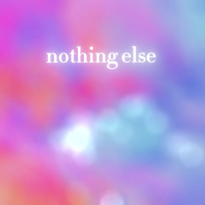 Nothing Else