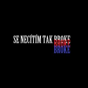 Se Necejtim Tak Broke (feat. Semspoko)