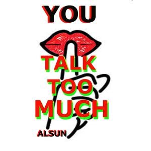 You Talk Too Much