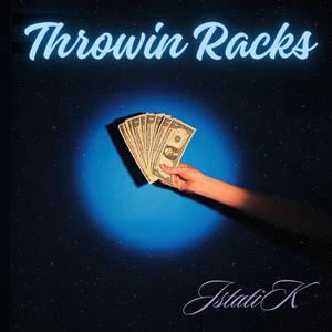 Throwin Racks (feat. JstatiK)