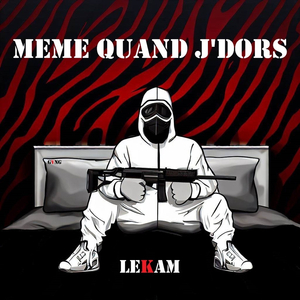 MÊME QUAND J’DORS