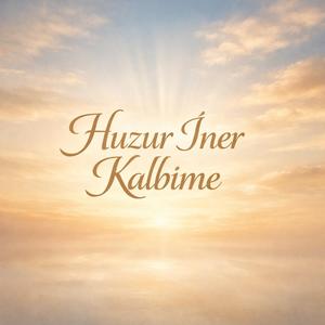 Huzur İner Kalbime