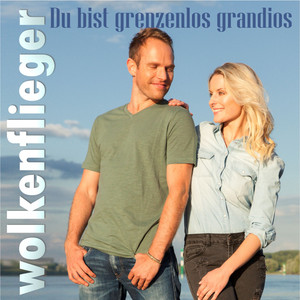 Du bist grenzenlos grandios